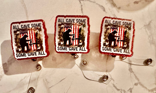 All gave some, Some gave all retractable Badge reel