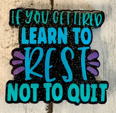 IF YOU GET TIRED, LEARN TO REST NOT QUIT retractable Badge Reel